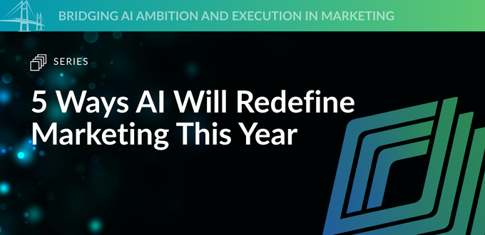 5 Ways AI Will Redefine Marketing This Year